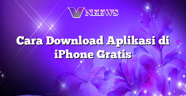 Cara Download Aplikasi di iPhone Gratis