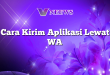 Cara Kirim Aplikasi Lewat WA