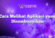 Cara Melihat Aplikasi yang Disembunyikan