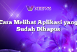 Cara Melihat Aplikasi yang Sudah Dihapus