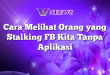 Cara Melihat Orang yang Stalking FB Kita Tanpa Aplikasi