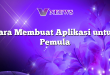 Cara Membuat Aplikasi untuk Pemula