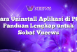 Cara Uninstall Aplikasi di PC: Panduan Lengkap untuk Sobat Vneews