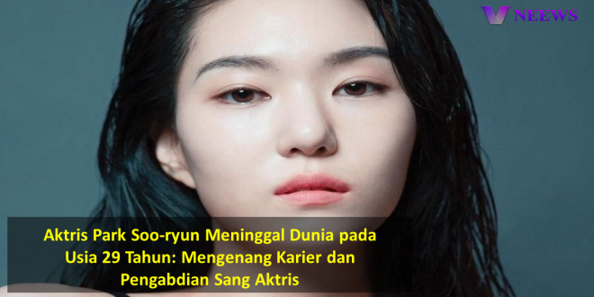 Aktris Park Soo-ryun Meninggal Dunia pada Usia 29 Tahun
