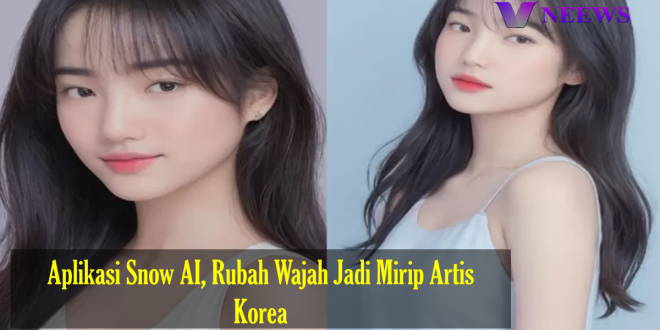 Aplikasi Snow AI, Rubah Wajah Jadi Mirip Artis Korea