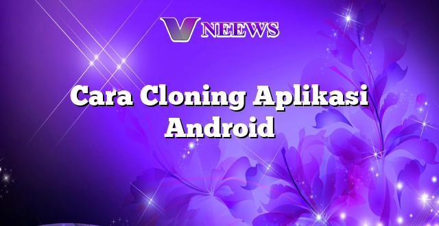 Cara Cloning Aplikasi Android