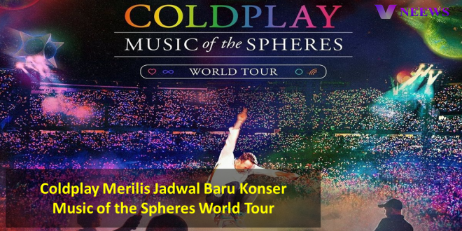 Coldplay Merilis Jadwal Baru Konser Music of the Spheres World Tour