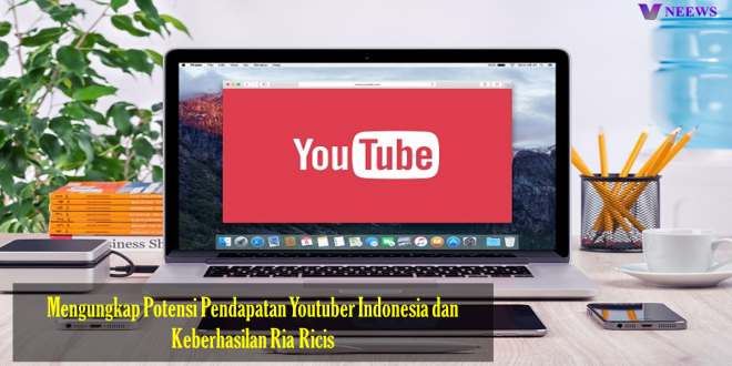 Mengungkap Potensi Pendapatan Youtuber Indonesia dan Keberhasilan Ria Ricis