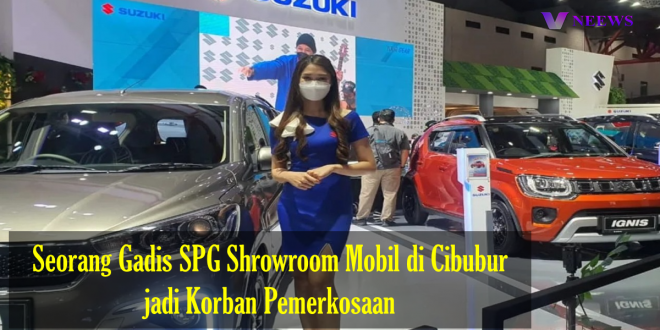 Seorang Gadis SPG Shrowroom Mobil di Cibubur jadi Korban Pemerkosaan